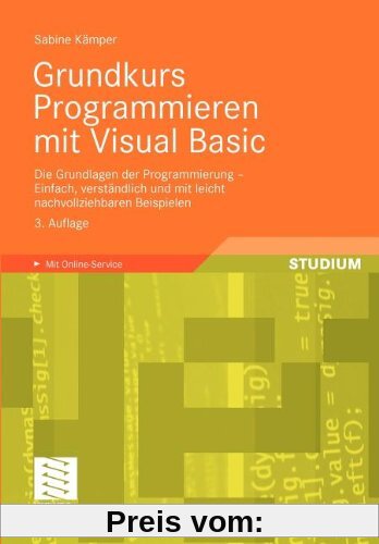 Grundkurs Programmieren mit Visual Basic: Die Grundlagen der Programmierung - Einfach, verständlich und mit leicht nachvollziehbaren Beispielen (German Edition)